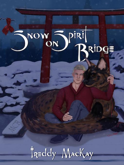 Title details for Snow on Spirit Bridge by Freddy MacKay - Available